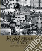 Le 100 immagini che hanno cambiato il mondo. E-book. Formato EPUB ebook