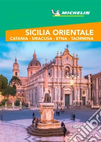 Sicilia Orientale. Catania, Siracusa, Etna, Taormina Guida Turistica Michelin. E-book. Formato EPUB ebook