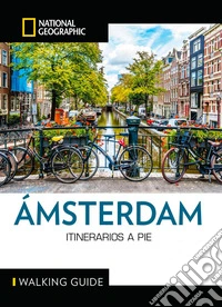 Ámsterdam. Guía National Geographic Itinerarios a pie: Itinerarios a pie. E-book. Formato EPUB ebook