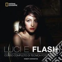 Luci e flash: Corso completo di tecnica fotografica. E-book. Formato PDF ebook