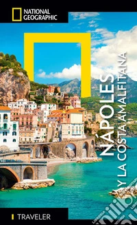Napoli e Costiera Amalfitana - Guía National Geographic Traveler. E-book. Formato EPUB ebook