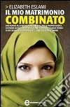 Il mio matrimonio combinato. E-book. Formato Mobipocket ebook di Elizabeth Eslami