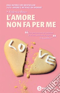 L'amore non fa per me. E-book. Formato EPUB ebook di Federica Bosco