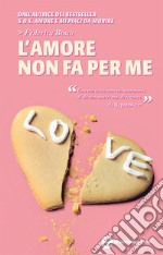 L&apos;amore non fa per me. E-book. Formato EPUB