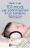 101 modi per addormentare il tuo bambino. Manuale di sopravvivenza per genitori assonnati. E-book. Formato Mobipocket ebook