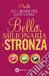101 modi per diventare bella, milionaria e stronza. E-book. Formato EPUB ebook