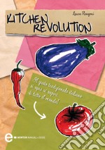 Kitchen revolution. Il gusto tradizionale italiano si apre ai sapori di tutto il mondo. E-book. Formato EPUB