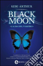 Black Moon. L&apos;alba del vampiro. E-book. Formato EPUB ebook