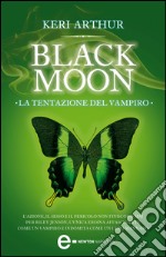 Black Moon. La tentazione del vampiro. E-book. Formato EPUB ebook