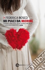 Mi piaci da morire. E-book. Formato EPUB ebook