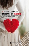 Mi piaci da morire. E-book. Formato EPUB ebook di Federica Bosco