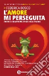 L'amore mi perseguita. E-book. Formato EPUB ebook