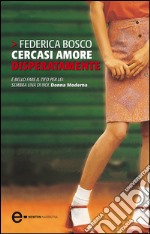 Cercasi amore disperatamente. E-book. Formato Mobipocket ebook