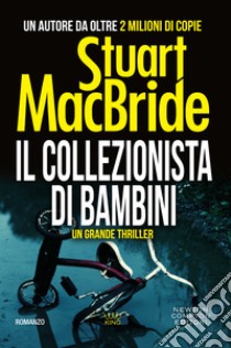 Il collezionista di bambini. E-book. Formato EPUB ebook di Stuart MacBride