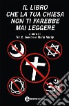 Il libro che la tua Chiesa non ti farebbe mai leggere. E-book. Formato Mobipocket ebook di Tim C. Leedom