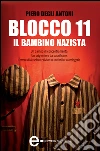Blocco 11 - Il bambino nazista. E-book. Formato EPUB ebook di Piero Degli Antoni