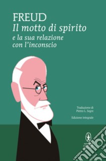 Il motto di spirito e la sua relazione con l'inconscio. E-book. Formato Mobipocket ebook di Sigmund Freud