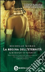 La regina dell'eternità. Il romanzo di Nefertiti. E-book. Formato EPUB ebook