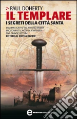Il templare - I segreti della Città Santa. E-book. Formato EPUB