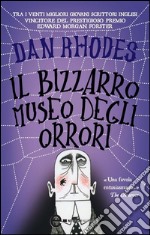 Il bizzarro museo degli orrori. E-book. Formato Mobipocket ebook