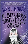 Il bizzarro museo degli orrori. E-book. Formato EPUB ebook di Dan Rhodes
