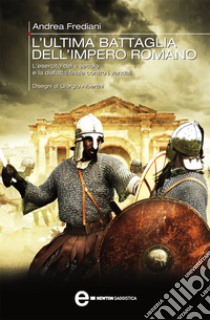 L'ultima battaglia dell'impero romano. E-book. Formato Mobipocket ebook di Andrea Frediani