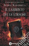 Il labirinto delle streghe. E-book. Formato Mobipocket ebook di Jeanne Kalogridis