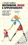 Matrimoni, bugie e appuntamenti. E-book. Formato EPUB ebook di Leslie Carroll