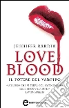 Love Blood. Il potere del vampiro. E-book. Formato Mobipocket ebook di Jennifer Rardin
