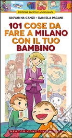 101 cose da fare a Milano con il tuo bambino. E-book. Formato Mobipocket ebook