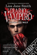 Il diario del vampiro. L&apos;ombra del male. E-book. Formato EPUB ebook