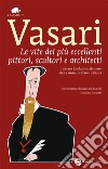 Le vite dei più eccellenti pittori, scultori e architetti. Ediz. integrale. E-book. Formato EPUB ebook