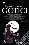 I grandi romanzi gotici: Il castello di Otranto-Il monaco-L'italiano o il confessionale dei penitenti neri-Frankenstein-Melmoth l'uomo errante-Il vampiro. E-book. Formato EPUB ebook