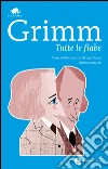 Tutte le fiabe. Ediz. integrale. E-book. Formato EPUB ebook di Jakob e Wilhelm Grimm