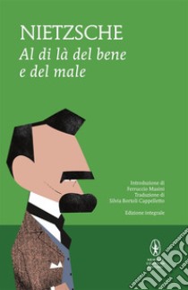 Al di là del bene e del male. Ediz. integrale. E-book. Formato EPUB ebook di Wilhelm Friedrich Nietzsche