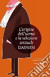 L'origine dell'uomo e la selezione sessuale. E-book. Formato EPUB ebook di Charles Darwin