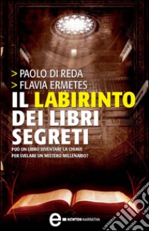 Il labirinto dei libri segreti. E-book. Formato EPUB ebook di Paolo Di Reda