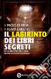 Il labirinto dei libri segreti. E-book. Formato Mobipocket ebook di Di Paolo Reda