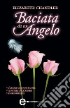 Baciata da un angelo: L'amore che non muore-Il potere dell'amore-Anime gemelle. E-book. Formato Mobipocket ebook di Elizabeth Chandler