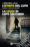 L’istinto del lupo - La legge di lupo solitario. E-book. Formato EPUB ebook