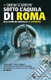 Sotto l'aquila di Roma. E-book. Formato EPUB ebook