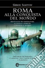 Roma alla conquista del mondo. E-book. Formato EPUB ebook