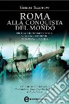 Roma alla conquista del mondo. E-book. Formato Mobipocket ebook