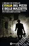 L'Italia del pizzo e delle mazzette. E-book. Formato Mobipocket ebook di De Bruno Stefano