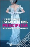 I segreti di una principessa. La vita scandalosa di Paolina Borghese. E-book. Formato EPUB ebook