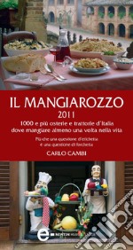 Il Mangiarozzo 2011. 1000 e più osterie e trattorie dove mangiare almeno una volta nella vita. E-book. Formato EPUB ebook