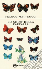 Lo show della farfalla. E-book. Formato EPUB ebook