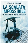 La scalata impossibile. La tragica storia dell'uomo che sognava il K2. E-book. Formato Mobipocket ebook di Jennifer Jordan