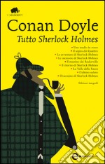 Tutto Sherlock Holmes. E-book. Formato EPUB ebook