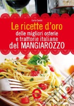 Le ricette d'oro delle migliori osterie e trattorie italiane del Mangiarozzo. E-book. Formato EPUB ebook